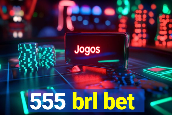 555 brl bet